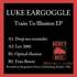 Luke Eargoggle - Train To Illusion 