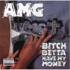 AMG - Bitch Betta Have My Money 