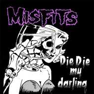 Misfits - Die Die My Darling 