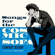 Seatbelts - Cowboy Bebop: Songs For The Cosmic Sofa (Soundtrack / O.S.T.) 