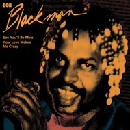 Don Blackman - Say You'll Be Mine / Your Love Makes Me Crazy 