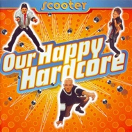 Scooter - Our Happy Hardcore 