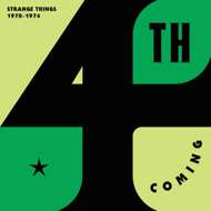 4th Coming - Strange Things: The Complete Works 1970-1974 