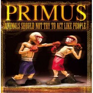 Primus - Animals Should Not Try To Act Like People 