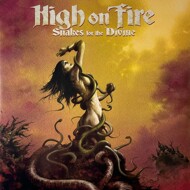 High On Fire - Snakes For The Divine 