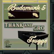 Budamunk & Tsuggs - Thank And Gro 