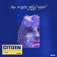 Citizen - Life In Your Glass World 