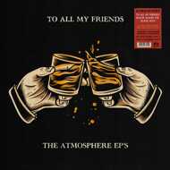 Atmosphere - To All My Friends, Blood Makes The Blade Holy - The Atmosphere EPs 