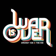 Smokey Joe & The Kid - War Is Over 