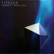 Typesun - Icebergs / Water Song 