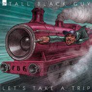 Tall Black Guy - Let's Take A Trip (Black Vinyl) 