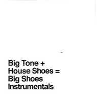 Big Tone & House Shoes - Big Shoes Instrumentals 
