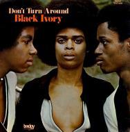Black Ivory - Don't Turn Around 
