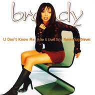 Brandy - U Don't Know Me (Like U Used To) / Never Say Never 