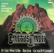 Cactus Jack - Act Like What U Say / Red Line / Cactus K-9 Connect 