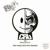 CRU pka Rhythm Blunt Cru - The Early 90's Pre-Demos 