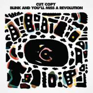Cut/Copy - Blink And You'll Miss A Revolution 
