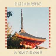 Elijah Who - A Way Home 