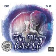Fokis x Oh No - This Thing Called Life 