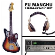 Fu Manchu - Godzilla's / Eatin' Dust 