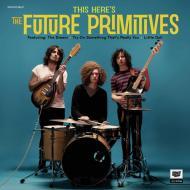 The Future Primitives - So Here's 