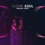 Ghanaian Stallion - Future Soul 