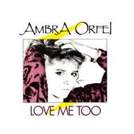 Ambra Orfei - Love Me Too / The Dream 