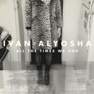 Ivan & Alyosha - All The Times We Had 
