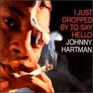 Johnny Hartman - I Just Dropped By To Say Hello 