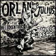 Orlando Julius & The Heliocentrics - Jaiyede Afro 