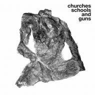 Lucy - Churches Schools And Guns 