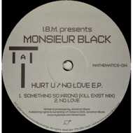 Monsieur Black (I.B.M. Presents) - Hurt U / No Love E.P. 