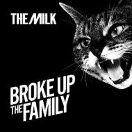 The Milk - Broke Up The Family 