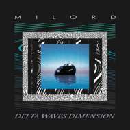 Milord (Mystic Jungle Tribe) - Delta Waves Dimension 