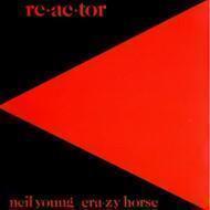 Neil Young with Crazy Horse - Reactor 