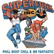 Phill Most Chill & Mr Fantastic - Superfunk Inc. 