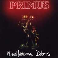 Primus - Miscellaneous Debris 