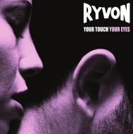 Ryvon - Your Touch Your Eyes 