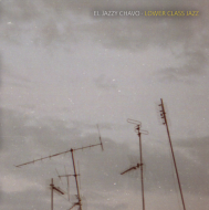 El Jazzy Chavo - Lower Class Jazz 