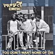 Project Crew - You Don't Want None Of Dis (Black Vinyl) 