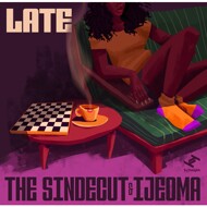 The Sindecut & Ijeoma - Late 
