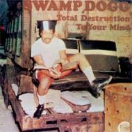 Swamp Dogg - Total Destruction To Your Mind 