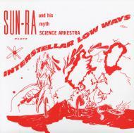 The Sun Ra Arkestra - Interstellar Low Ways 