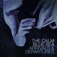 The Calm Blue Sea - Arrivals & Departures 