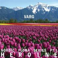 Varg - Nordic Flora Series Pt.1: Heroine 