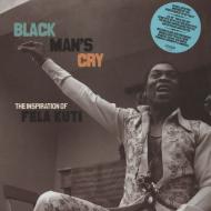 Fela Kuti - Black Man's Cry: The Inspiration Of Fela Kuti 