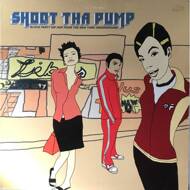 Various - Shoot Tha Pump (Block Party Hip Hop From The New York Underground) 