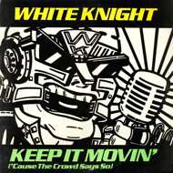 White Knight - Keep It Movin' ('Cause The Crowd Says So) 