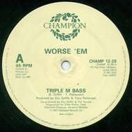 Worse 'Em - Triple M Bass 