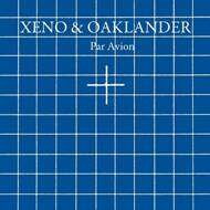 Xeno & Oaklander - Par Avion 